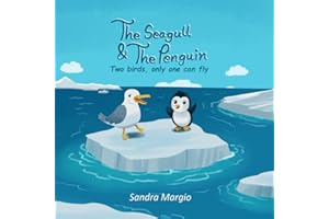 The Seagull and the Penguin, Two birds, only one can fly. – A STEM Story for Young Readers