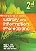 Introduction to the Library and Information Professions, 2nd Edition: Second Edition