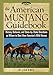 The American Mustang Guidebook: History, Behavior, and State-by-State Directions on Where to Best Vi by Lisa Dines