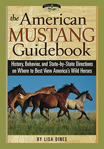 The American Mustang Guidebook: History, Behavior, and State-by-State Directions on Where to Best Vi by Lisa Dines