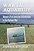 War in Aquarius: Memoir of an American Infantryman in the Vietnam War by Dennis Kitchin