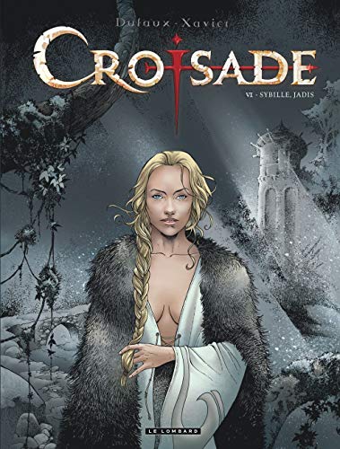Croisade, Tome 6 : Sybille, jadis by Jean Dufaux, Philippe Xavier