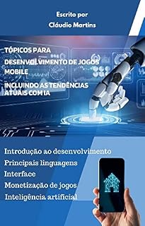 Livro Tópicos para desenvolvimento de jogos mobile incluindo as tendências atuais com IA