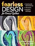 Fearless Design for Every Quilter: Traditional & Contemporary 10 Lessons Creativity & Critique by Lorraine Torrence, Jean B. Mills