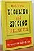 Old-Time Pickling And Spicing Recipes 110 Small-Quantity Favorites for Today's Homemakers by 
