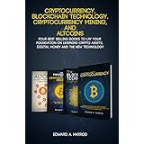 Cryptocurrency, Blockchain Technology, Cryptocurrency Mining, and Altcoins: Lay your Foundation on Learning Crypto Assets, Digital Money and the new Technology