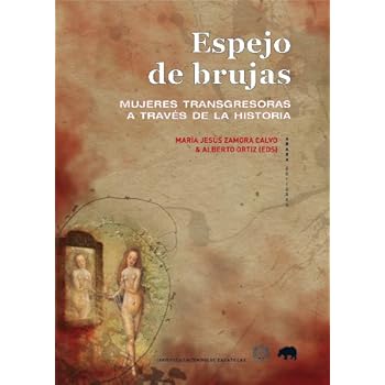 Espejo de brujas: Mujeres transgresoras a través de la historia (LECTURAS DE HISTORIA) Espejo de brujas: Mujeres transgresoras a través de la historia (LECTURAS DE HISTORIA)