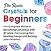 Crystals for Beginners: The Complete Guide to Becoming Conscious with Crystals, Harnessing their Hea by 