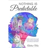 Nothing Is Predictable: 2017 Silver Medal Winner - Readers' Favorite
