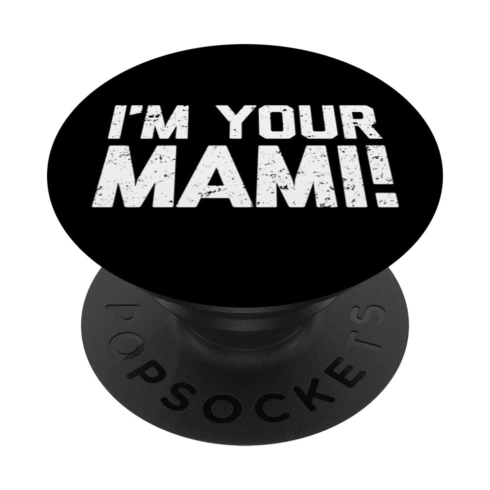 I'm Your Mami! - Funny Saying Mami Family Novelty Cute Mami PopSockets Swappable PopGrip