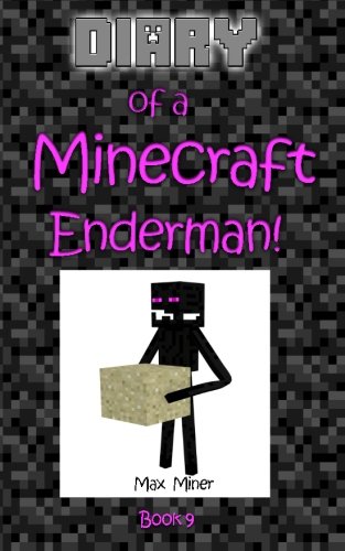 Diary of a Minecraft Enderman! (Diary of a Minecraft Max) (Volume 9)