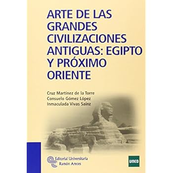 Arte de las grandes civilizaciones antiguas: Egipto y Próximo Oriente (Manuales)