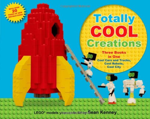 Totally Cool Creations: Three Books in One; Cool Cars and Trucks, Cool Robots, Cool City
