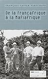 De la Françafrique à la Mafiafrique by 