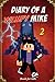 Book for kids: Diary of a Wimpy Mike 2 (Mike's Diary)
