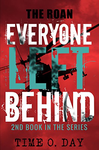 Everyone Left Behind: The Roan by Time O. Day