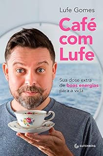 Livro Café com Lufe: Sua dose extra de boas energias para a vida