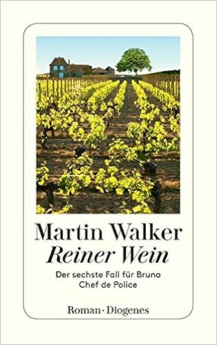Reiner Wein Der Sechste Fall Fur Bruno Chef De Police German Edition Walker Martin 9783257243185 Amazon Com Books 