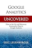 Google Analytics Uncovered: How to Set Up and