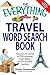 The Everything Travel Word Search Book: Around the world in 150 non-stop, high-flying, action packed puzzles by Charles Timmerman