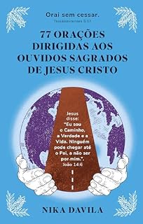 77 orações dirigidas aos ouvidos sagrados de Jesus Cristo