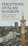 Perceptions of Islam in Europe : Culture, Identity and the Muslim 'Other', , 1848851642