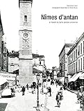 Nîmes d'Antan : Nîmes à travers la carte postale ancienne by 