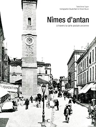 Nîmes d'Antan : Nîmes à travers la carte postale ancienne by Annie Fayon