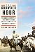 The Crowded Hour: Theodore Roosevelt, the Rough Riders, and the Dawn of the American Century by