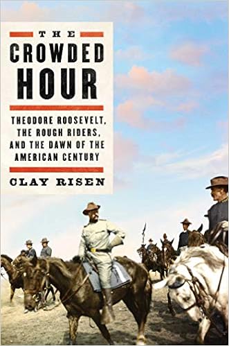 Amazoncom The Crowded Hour Theodore Roosevelt The Rough