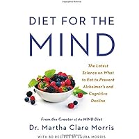 Diet for the MIND: The Latest Science on What to Eat to Prevent Alzheimer's and Cognitive Decline -- From the Creator of…