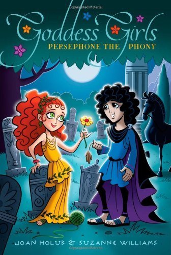Persephone the Phony (Goddess Girls) by Holub, Joan, Williams, Suzanne (April 6, 2010) Paperback