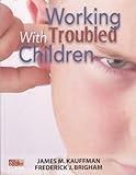 Working With Troubled Children, James Kauffman, 1578616786