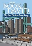 The Book of David: My East Harlem Love Story by Betty Winston Baye'