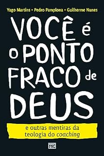 Livro Você é o ponto fraco de Deus e outras mentiras da teologia do coaching