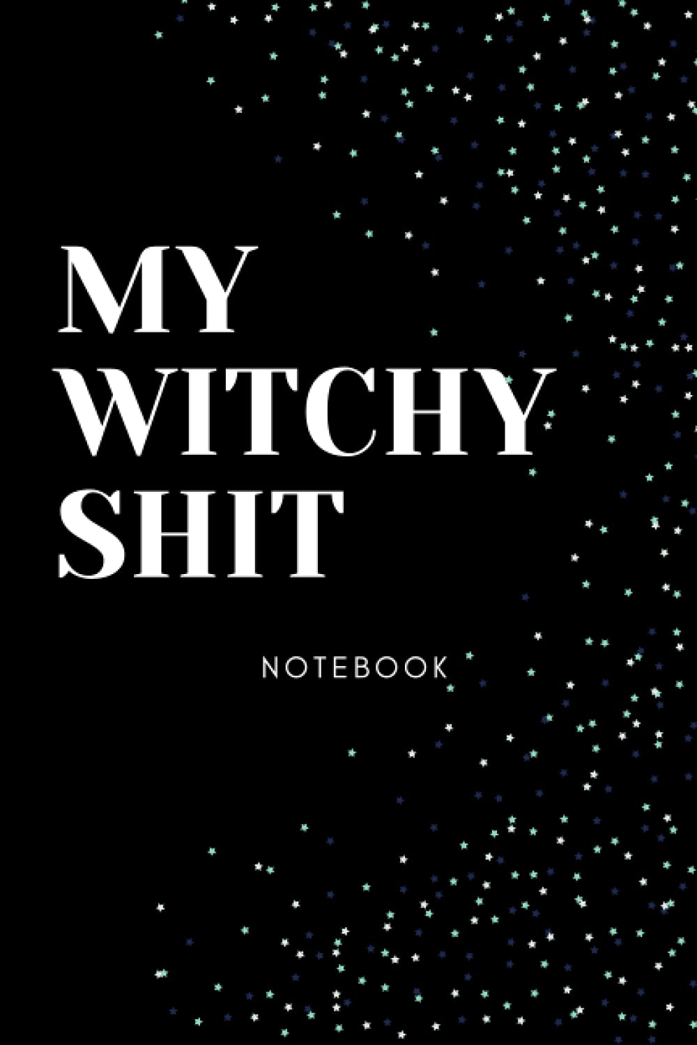 My witchy shit Notebook: Lined Notebook / Journal Gift, 100 Pages, 6x9, Soft Cover, Matte Finish