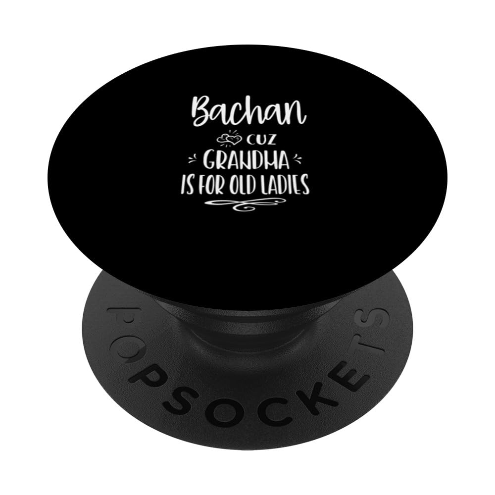 Bachan Cuz Grandma Is For Old Ladies Japanese Grandmother PopSockets Swappable PopGrip