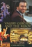 Valery Gergiev and the Kirov: A Story of Survival (Amadeus) by 