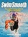 Swim Smooth: Improve your Swimming Technique with The Complete Coaching System for Swimmers & Triathletes