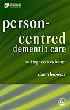 Person-Centred Dementia Care: Making Services Better (University of Bradford Dementia Good Practice by Dawn Brooker