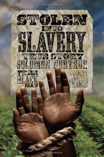 Download Stolen into Slavery: The True Story of Solomon Northup, Free Black Man