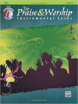Top Praise & Worship Instrumental Solos: Flute (Book & CD) (Instrumental Solo Series), by Alfred Publishing Staff Top Praise & Worship Instrumental Solos: Flute (Book & CD) (Instrumental Solo Series), by Alfred Publishing Staff