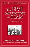 The Five Dysfunctions of a Team: A Leadership Fable