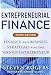Entrepreneurial Finance, Third Edition: Finance and Business Strategies for the Serious Entrepreneur