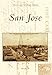 San Jose (Postcard History) by Bob Johnson