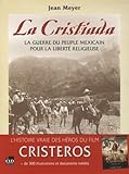La Cristiada : La guerre du peuple mexicain pour la liberté religieuse by 