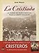 La Cristiada : La guerre du peuple mexicain pour la liberté religieuse by 