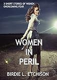 Women of Peril (Three short Christian romantic suspense stories) by Birdie L. Etchison