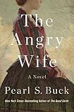 The Angry Wife: A Novel by Pearl S. Buck