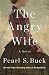 The Angry Wife: A Novel by Pearl S. Buck